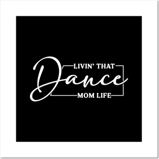 Living That Dance Mom Life Cute Dance Mom Mother's Day Posters and Art